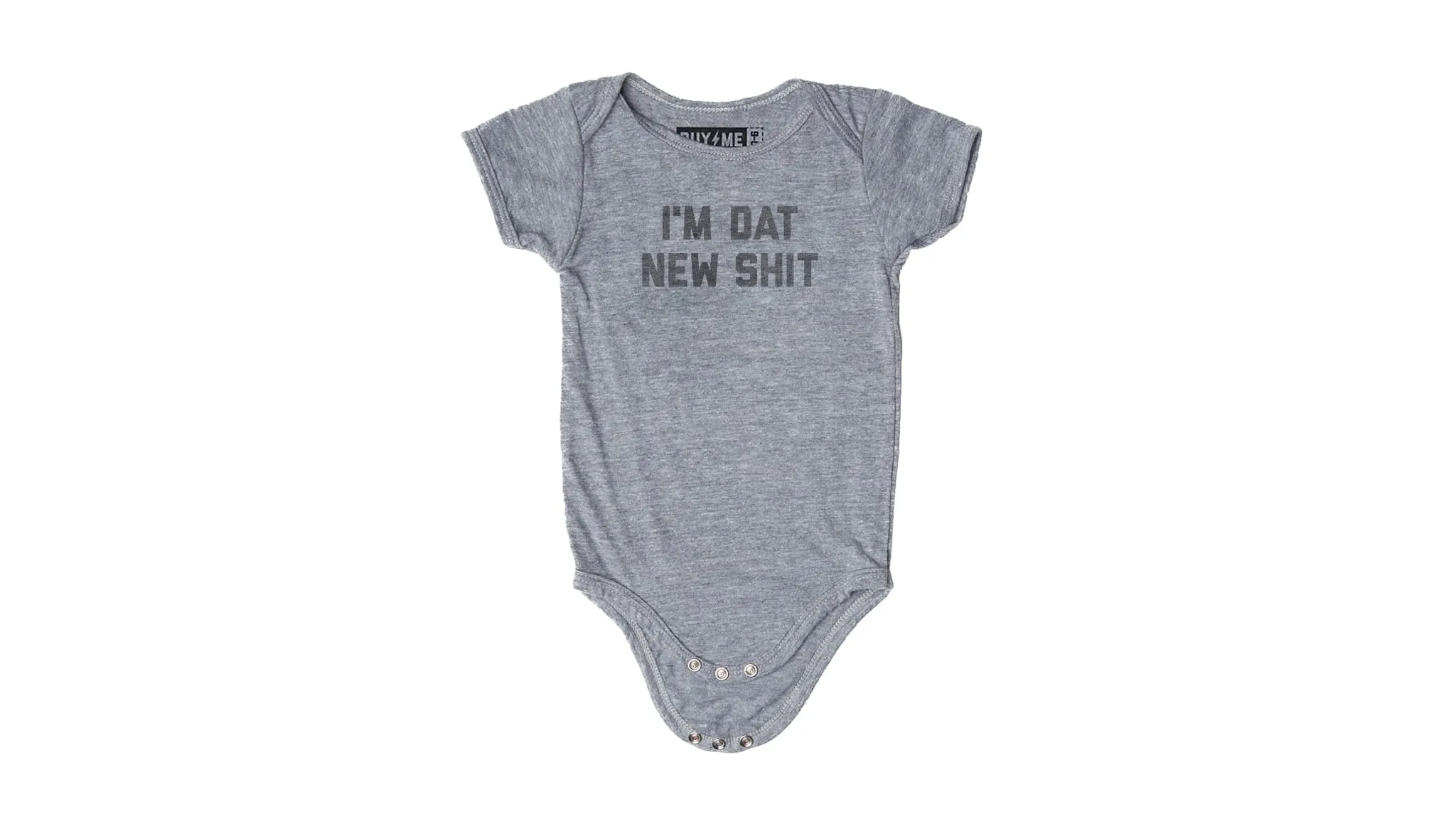 I'm Dat New Shit Onesie